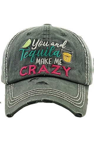 You and Tequila Make Me Crazy baseball hat