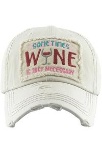 Sometimes Wine Is Just Necessary baseball hat